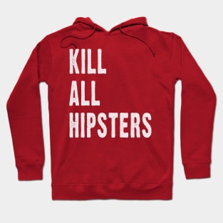 Kill All Hipsters Hoodie